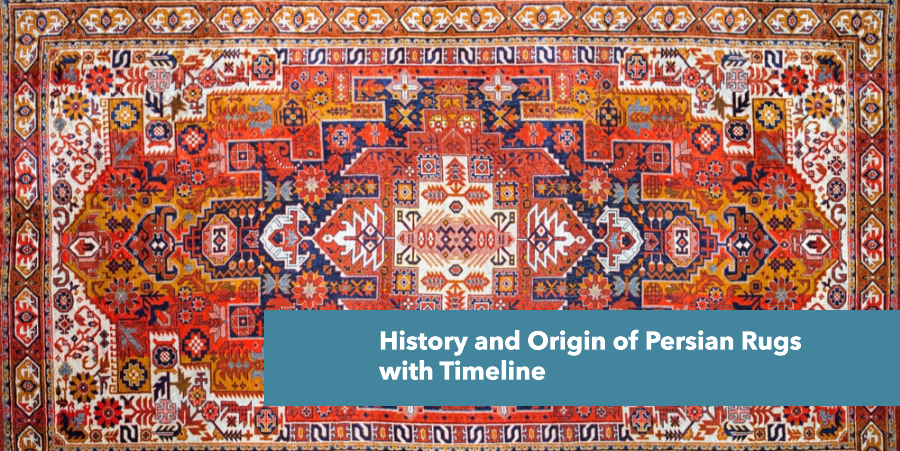 History and Origin of Persian Rugs with Timeline